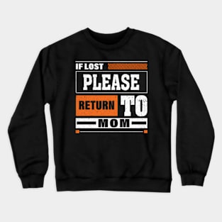 If Lost Please Return To Mom For Mother'S Day ing Crewneck Sweatshirt